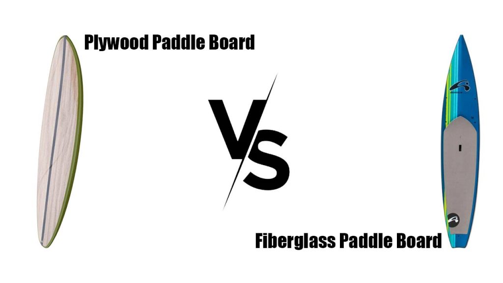 Plywood vs Fiberglass Paddle Board